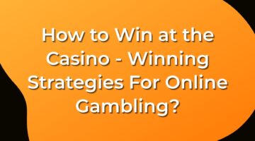 How to Win at the Casino - Winning Strategies For Online Gambling_