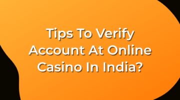 Tips To Verify Account At Online Casino In India_
