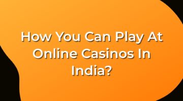 How You Can Play At Online Casinos In India _